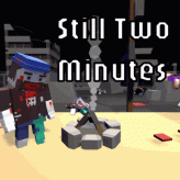 Still 2 Minutes Still 2 Minutes